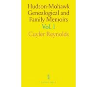 Hudson-Mohawk Genealogical and Family Memoirs: A Record of Achievements of the People of the Hudson and Mohawk Valleys in New York State