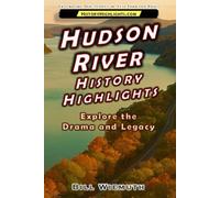 Hudson River History Highlights: Explore the Drama and Legacy (History Highlights Series)