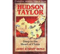 Hudson Taylor: Deep in the Heart of China (Christian Heroes: Then & Now S.)