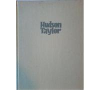 Hudson Taylor : Ein Mann, der Gott vertraute.