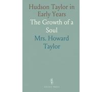 Hudson Taylor in Early Years: The Growth of a Soul