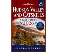 Hudson Valley And Catskills Travel Guide 2026: Discover Charming Towns, Forest Paths, River Views, and Year-Round Adventures