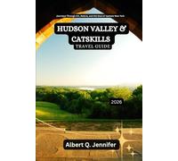 Hudson Valley and Catskills Travel Guide 2026: Journeys Through Art, Nature, and the Soul of Upstate New York (Earthbound Explorer Collection: Travel Well, Travel Wide)