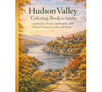 HUDSON VALLEY COLORING BOOK FOR ADULTS: Landmarks, Scenic Landscapes, and Historic Towns to Color and Relax
