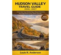 Hudson Valley Travel Guide 2026-2027: Scenic Road Trips, Detailed Maps, Weekend Itineraries, Fall Foliage Routes & Four-Season Planning
