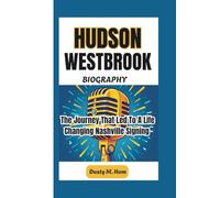 HUDSON WESTBROOK BIOGRAPHY: The Journey That Led to a Life-Changing Nashville Signing