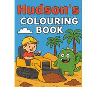 Hudson's Colouring Book: Busy Diggers and Friendly Monsters - Fun Colouring pages for Kids. Personalised gift for Hudson, Birthdays, Christmas or anytime