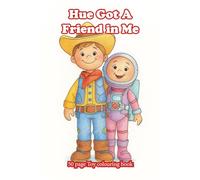 Hue Got A Friend in Me: A Toy Themed Colouring Book (Palette of Possibilities Colouring books)