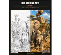 Hue Kidding Me? Volume 3: 60 Wild Animal Encounters to Color