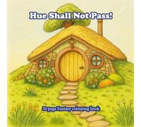 Hue Shall Not Pass!: Fantasy Colouring Book (Palette of Possibilities Colouring books)