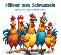 Hühner zum Schmunzeln - Kreative Auszeit mit frechen Federtieren für die ganze Familie. Ein Ausmalbuch mit 50 entzückenden Hühnermotiven.: Ein ... Lächeln manchmal nur ein Huhn entfernt ist.