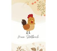 Hühnerglück & Eiersegen: Ein persönliches Tagebuch für meine gefiederte Schar | Porträtseiten für 15 Hühner, Eier-Tracker, Fütterungs-Notizen und Ratgeber bei Krankheiten