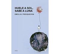 Huele a sol, sabe a luna (Valparaíso Poesía)