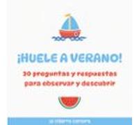 ¡Huele a verano!: 30 preguntas y respuestas para observar y descubrir