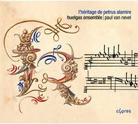 Huelgas Ensemble Van Nevel, Paul - L'Héritage De Petrus Alamire: Desprez, Forestier...