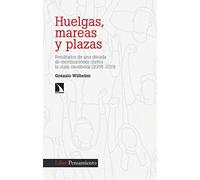 Huelgas, mareas y plazas: Resultados de una década de movilizaciones contra la crisis neoliberal (2008-2019): 390 (Investigación y Debate)