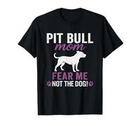 Huella de Pit Bull Mom Fear Me Not The Dog Camiseta