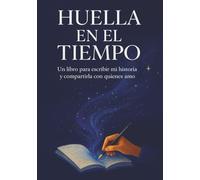 Huella en el tiempo: Un libro para escribir mi historia y dejar mi legado