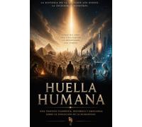 Huella Humana: 5000 años que moldearon nuestro futuro