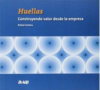 Huellas. Construyendo Valor Desde La Empresa (FUERA DE COLECCION)