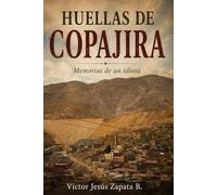 HUELLAS DE COPAJIRA: Memorias de un idiota