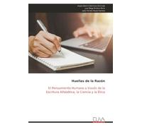Huellas de la Razón: El Pensamiento Humano a través de la Escritura Alfabética, la Ciencia y la Ética