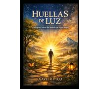 Huellas de Luz: Guía para hacer del mundo un lugar mejor
