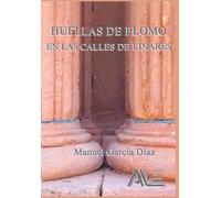 HUELLAS DE PLOMO EN LAS CALLES DE LINARES: Un viaje del cosmos a Linares siguiendo la huella del plomo