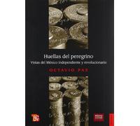 Huellas Del Peregrino: Vistas del Mexico Independiente (Historia (fce))