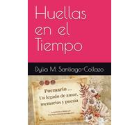 Huellas en el Tiempo: Poemario de Dylia M. Santiago Collazo “Marita”