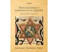 Huellas Judías y leonesas en el Quijote: Redescubrir a Cervantes