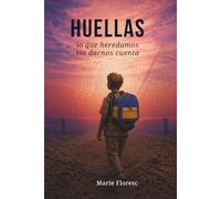 Huellas: Lo que heredamos sin darnos cuenta