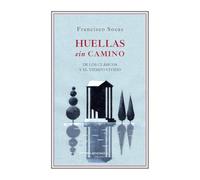 Huellas sin camino: De los clásicos y el tiempo vivido (Ensayo)