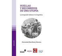 Huellas y recorridos de una utopía: La emigración italiana en la Argentina