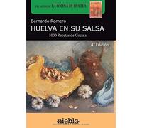 Huelva en su salsa: 1.000 Recetas de cocina de Huelva
