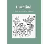 HueMind: A Mindful Coloring Journey: A Mindful Coloring Book to Support Calm, Focus and Emotional Well-being
