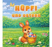 Hüpfi und Ostern: Das fröhliche Osterabenteuer für Kinder ab 2 Jahren