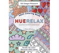 HUERELAX Libro da Colorare per Adulti: 100 Disegni Facili e Rilassanti con Frasi Motivazionali Creative, Motivi Ampi AntiStress per il Relax, la Mindfulness e la Pace Interiore