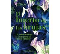 El huerto de las brujas: las plantas en la magia, la cultura popular (NATURALEZA)