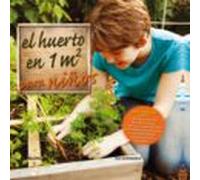 El huerto en 1 m2 para niños: Para aprender juntos: técnicas básicas de horticultura, ciencias y matemáticas, conservación del agua, autosuficiencia y alimen (SIN COLECCION)