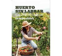 Huerto sin labrar: Cultiva la tierra y tu bienestar (SIN COLECCION)