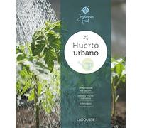 Huerto urbano (LAROUSSE - Libros Ilustrados/ Prácticos - Ocio y naturaleza - Jardinería)
