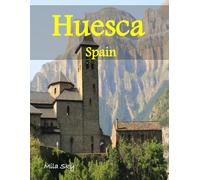 Huesca Spain: A Luxury Coffee Table Book of Iconic Landmarks