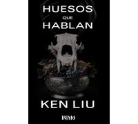 Huesos que hablan: Libro Cuarto de la Dinastía del Diente de León (La Dinastía Diente de León)