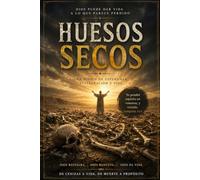 HUESOS SECOS: El propósito de esta edición es presentar el valle de los huesos secos como una lectura más viva, más cercana al corazón del lector y más conectada con el movimiento de la visión.