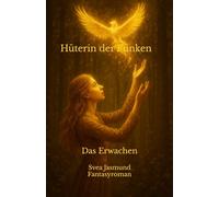Hüterin der Funken: Das Erwachen (Die Hüter-Saga)