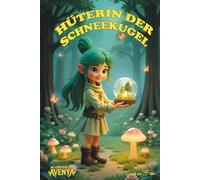 Hüterin der Schneekugel: Die Abenteuer von Avenya, Band 1