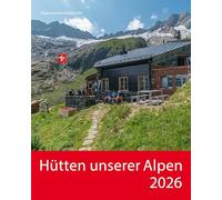 Hütten unserer Alpen 2026: Wandkalender mit Fotos von Hütten in den Alpen. Format 30,5 x 38 cm.