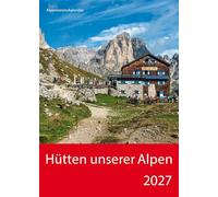 Hütten unserer Alpen 2027: Wandkalender mit Fotos von Hütten in den Alpen. Format 30,5 x 38 cm.