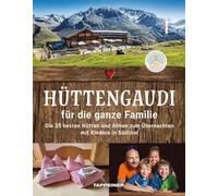 Hüttengaudi für die ganze Familie. Die 35 besten Hütten und Almen zum Übernachten mit Kindern in Südtirol